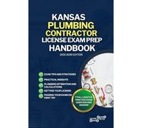 KANSAS PLUMBING CONTRACTOR LICENSE EXAM PREP HANDBOOK: A Comprehensive Guide to Passing the Exam on Your First Try
