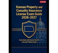 Kansas Property and Casualty Insurance License Exam Study Guide: Kansas Specific Laws and 4 Mock Exams