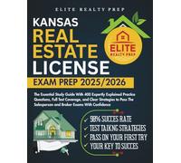 KANSAS REAL ESTATE LICENSE EXAM PREP 2025/2026: The Essential Study Guide With 400 Expertly Explained Practice Questions, Full Test Coverage, and ... Salesperson and Broker Exams With Confidence