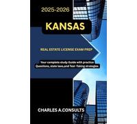 KANSAS REAL ESTATE LICENSE EXAM PREP: Your Complete Study Guide with Practice Questions, State Laws, and Test-Taking Strategies