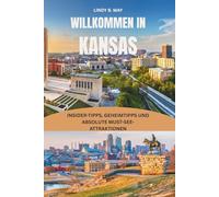 KANSAS REISEFÜHRER 2026: Wo die Zeit weicher wird, Musik verweilt und eine Stadt sich langsam wie Zuhause anfühlt