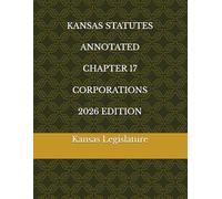 KANSAS STATUTES ANNOTATED CHAPTER 17 CORPORATIONS 2026 EDITION