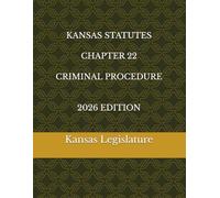KANSAS STATUTES CHAPTER 22 CRIMINAL PROCEDURE 2026 EDITION
