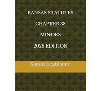 KANSAS STATUTES CHAPTER 38 MINORS 2026 EDITION