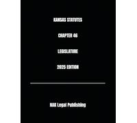 KANSAS STATUTES CHAPTER 46 LEGISLATURE 2025 EDITION
