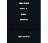 KANSAS STATUTES CHAPTER 79 TAXATION 2025 EDITION