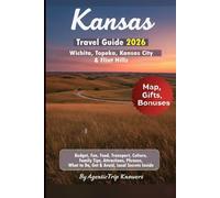 Kansas Travel Guide 2026: Wichita, Topeka, Kansas City & Flint Hills Budget, Fun, Food, Transport, Culture, Family Tips, Attractions, Phrases, What to Do, Get & Avoid, Local Secrets Inside