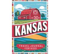 Kansas Travel Journal for Kids: With Prompts to Record Your Big Adventures