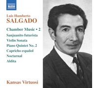 Kansas Virtuosi - Luis Humberto Salgado: Chamber Music, Vol. 2 - Sanjuanito futurista; Violin Sonata; Piano Quintet No. 2; Capricho espanol; Nocturnal; Aldita