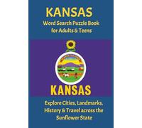 Kansas Word Search Puzzle Book for Adults & Teens: Explore Cities, Landmarks, History & Travel Across the Sunflower State