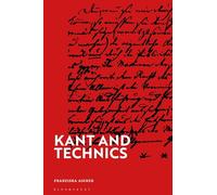 Kant and Technics: From the Critique of Pure Reason to the Opus Postumum