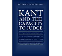 Kant and the Capacity to Judge: Sensibility and Discursivity in the