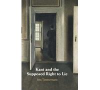 Kant and the Supposed Right to Lie