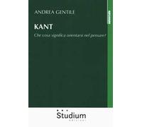 Kant. Che cosa significa orientarsi nel pensare?