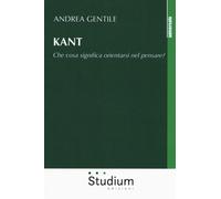 Kant. Che cosa significa orientarsi nel pensare? - [Studium]
