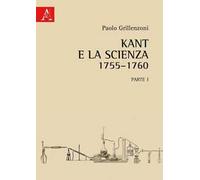 Kant e la scienza (1755-1760). Vol. 1