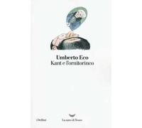 Kant e l'ornitorinco - Eco Umberto