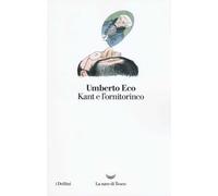 Kant e l'ornitorinco - Eco Umberto