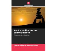 Kant e os limites do conhecimento: O problema da 'coisa em si'