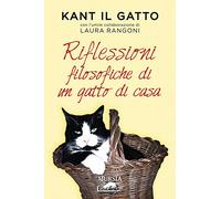 Kant il Gatto. Riflessioni filosofiche di un gatto di casa