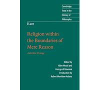 Kant: Religion within the Boundaries of Mere Reason: And Other Writings