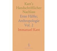 Kant’s Handschriftlicher Nachlass: Erste Hälfte; Anthropologie