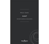 Kant: Servitude et grandeur du transcendantal