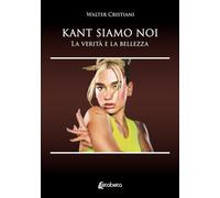 Kant siamo noi: La verità e la bellezza