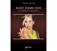 Kant siamo noi. La verità e la bellezza
