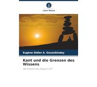 Kant und die Grenzen des Wissens: Das Problem des "Dings an sich"