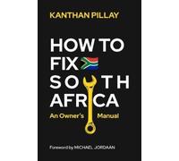 Kanthan Pillay How To Fix South Africa (Tascabile)