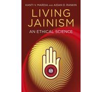 Kanti Mardia Aidan Rankin Living Jainism - An Ethical Science (Tascabile)