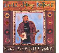 Kantreed, Little Johnny - Bring Me A Little Water