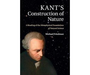 Kant's Construction of Nature: A Reading of the Metaphysical Foundations o...