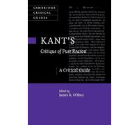 Kant's Critique of Pure Reason: A Critical Guide - O'Shea James