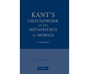 Kant's Groundwork of the Metaphysics of Morals: A Commentary - Timmermann Jens