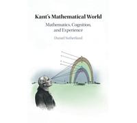 Daniel Sutherland Kant's Mathematical World (Tascabile)