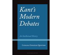 Kant's Modern Debates: An Intellectual History