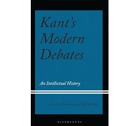 Kant's Modern Debates: An Intellectual History