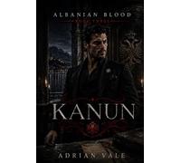 Kanun: A Dark Albanian Mafia Romance of Old Law, Blood Codes, and Dangerous Devotion: 3