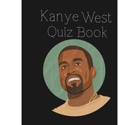 Kanye West Quiz Book: How Much Like Kanye West Are You?