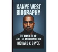 KANYE WEST: THE MIND OF YE: ART, EGO, AND REINVENTION