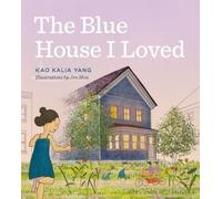 Kao Kalia Yang The Blue House I Loved (Copertina rigida)