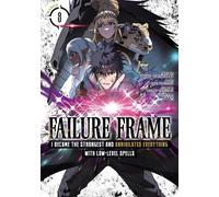 Kaoru Shinozaki Failure Frame: I Became the Strongest and Annihilate (Tascabile)