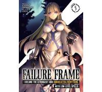 Kaoru Shinozaki Failure Frame: I Became the Strongest and Annihilate (Tascabile)