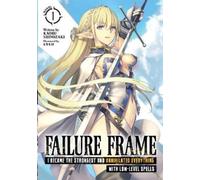 Kaoru Shinozaki Failure Frame: I Became the Strongest and Annihilate (Tascabile)