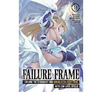 Kaoru Shinozaki Failure Frame: I Became the Strongest and Annihilate (Tascabile)