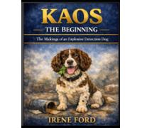 Kaos - The Beginning: The Makings of an Explosive Dog