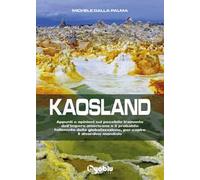 Kaosland. Appunti e opinioni sul possibile tramonto dell'impero americano e il probabile fallimento della globalizzazione, per capire il disordine mondiale