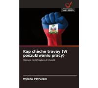 Kap chèche travay (W poszukiwaniu pracy): Migracja Haita¿czyków do Cuiabá